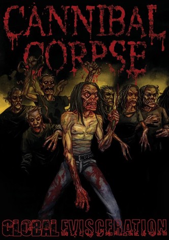 Cannibal Corpse: Global Evisceration