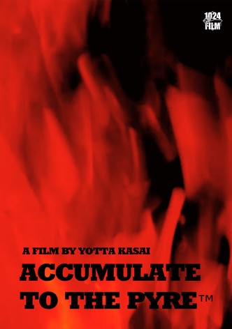 ACCUMULATE TO THE PYRE