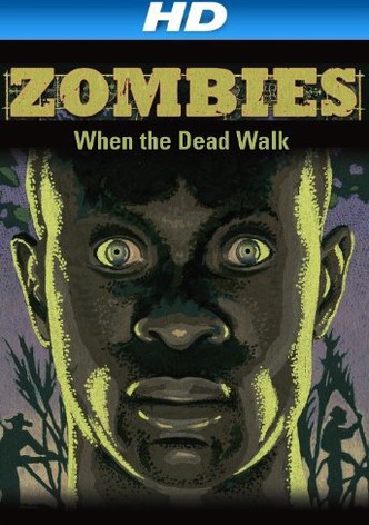 Zombies: When the Dead Walk