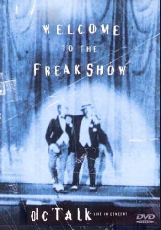 dc Talk: Welcome to the Freak Show