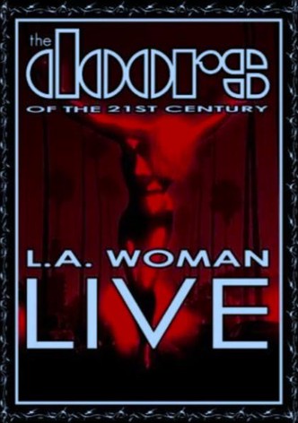 The Doors of the 21st Century: L.A. Woman Live