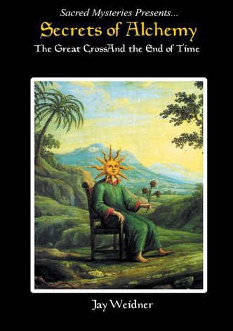 Secrets of Alchemy - The Great Cross and the End of Time