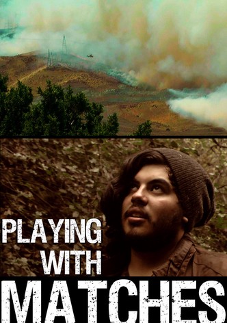 Playing with Matches