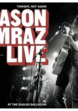 Jason Mraz Live: Tonight, Not Again