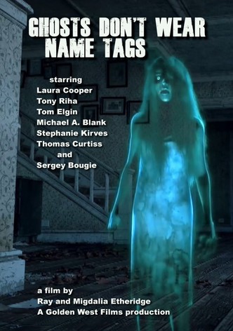 Ghosts Don't Wear Name Tags