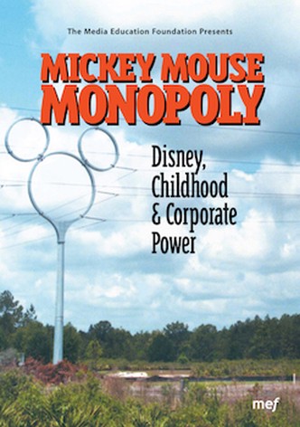 Mickey Mouse Monopoly: Disney, Childhood & Corporate Power