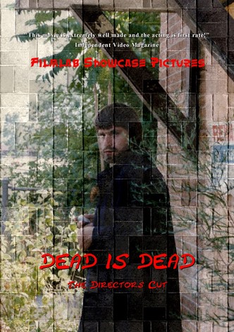 Dead Is Dead: The Directors Cut