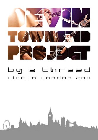 The Devin Townsend Project: By a Thread - Live in London 2011