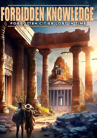 Forbidden Knowledge: Forgotten Cities Lost in TIme