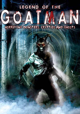 Legend of the Goatman: Horrifying Monsters, Cryptids and Ghosts