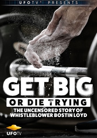 Get Big or Die Trying - The Story of Whistleblower Bostin Loyd