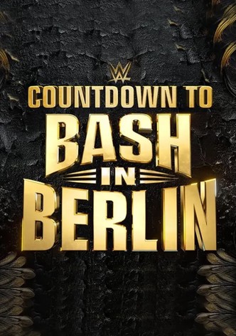 Countdown to WWE Bash in Berlin