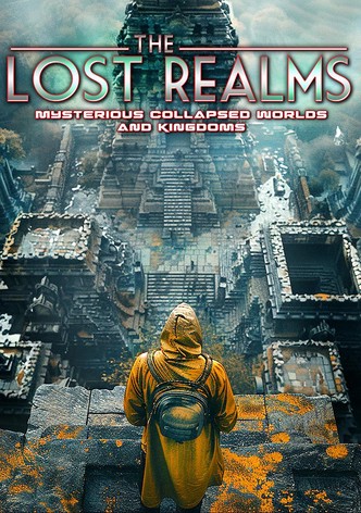 The Lost Realms: Mysterious Collapsed Worlds and Kingdoms