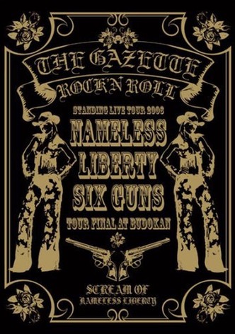 The GazettE: Standing Live Tour 2006 - Nameless Liberty.Six Guns