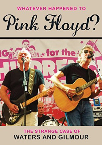 Pink Floyd: Whatever Happened to Pink Floyd? The Strange Case of Waters and Gilmour