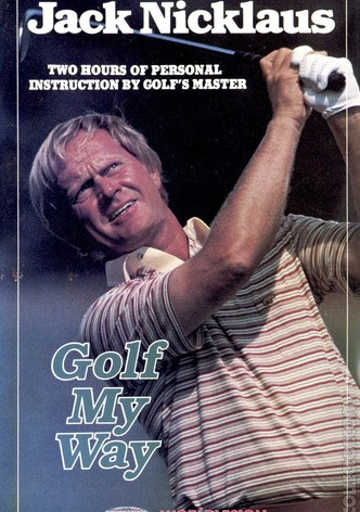 Jack Nicklaus: Golf My Way
