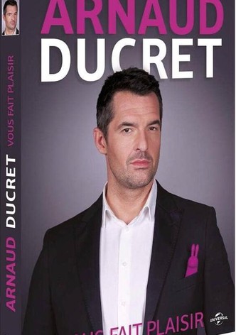 Arnaud Ducret vous fait plaisir