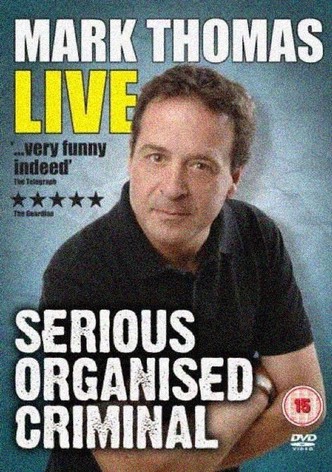 Mark Thomas: Serious Organised Criminal