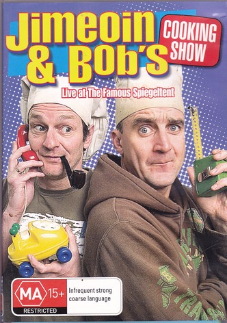 Jimeoin and Bob's Cooking Show: Live at the Famous Spiegeltent