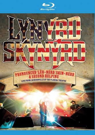 Lynyrd Skynyrd: Pronounced ’Lěh-’nérd ’Skin-’nérd & Second Helping
