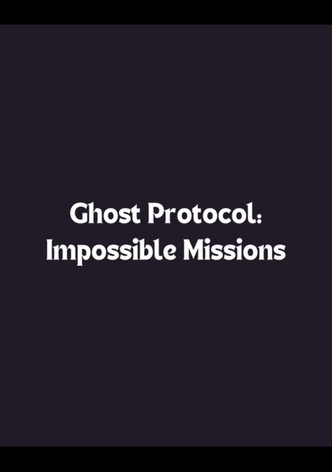 Ghost Protocol: Impossible Missions