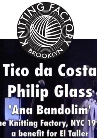 Philip Glass/Tico Da Costa at the Knitting Factory