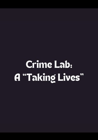 Crime Lab: A 'Taking Lives'