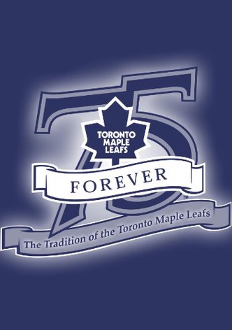 Toronto Maple Leafs Forever: The Tradition of the Toronto Maple Leafs