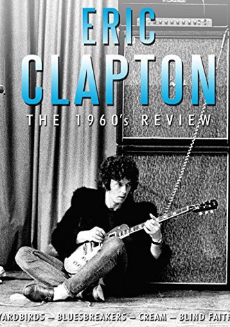 Eric Clapton: The 1960s Review