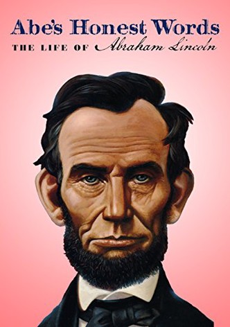 Abe's Honest Words: The Life of Abraham Lincoln