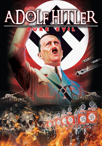 Adolf Hitler: Pure Evil