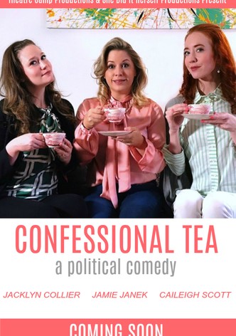 Confessional Tea: A Political Comedy