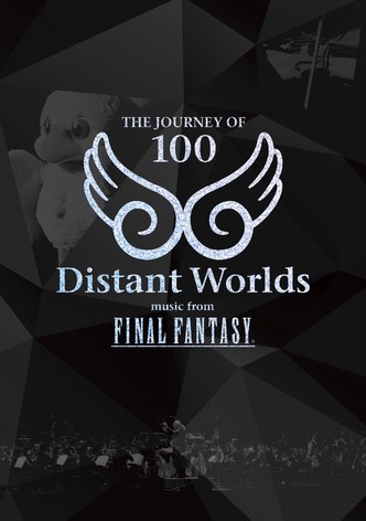 Distant Worlds: Music from Final Fantasy the Journey of 100