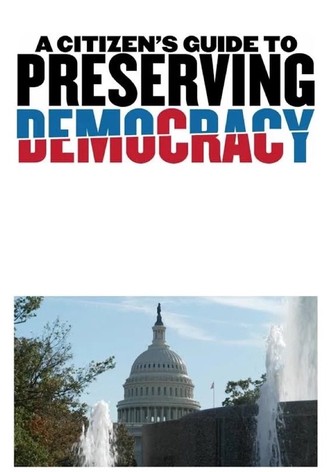 A Citizen's Guide to Preserving Democracy