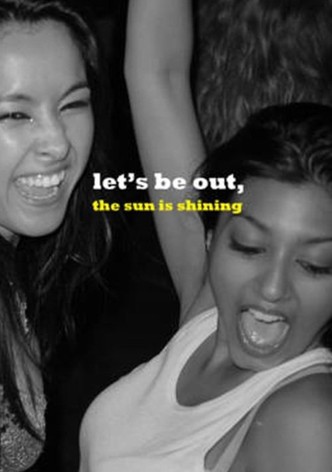 Let's Be Out, the Sun Is Shining