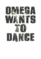 Omega Wants to Dance