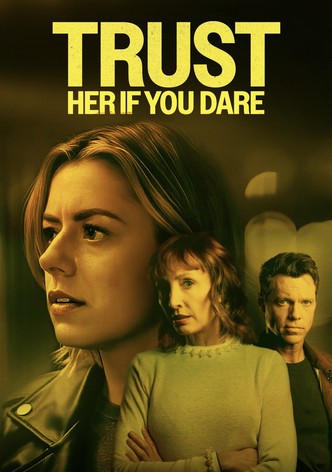 Trust Her If You Dare