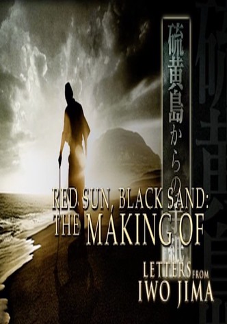 Red Sun, Black Sand: The Making of 'Letters from Iwo Jima'