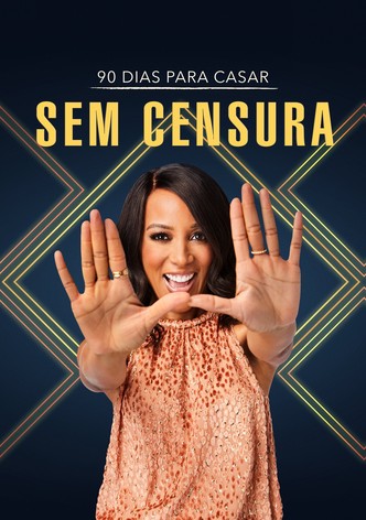 90 Dias Para Casar: Sem Censura
