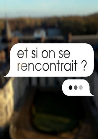 Et si on se rencontrait ? - Saison 2