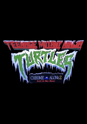 Teenage Mutant Ninja Turtles: Chrome Alone 2- Lost in New Jersey