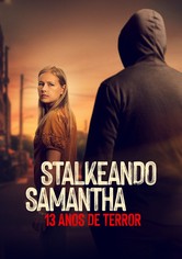 Stalkeando Samantha: 13 Anos de Terror