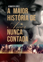 A Maior História de Amor Nunca Contada