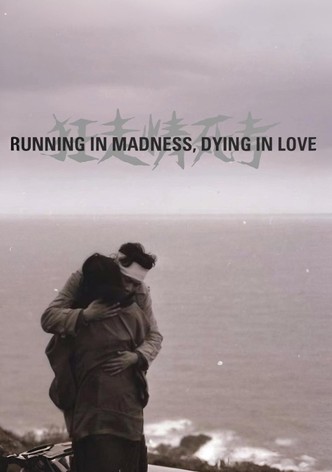Running in Madness, Dying in Love