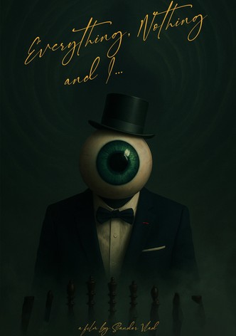 Everything, Nothing and I...