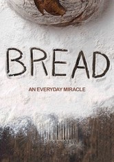 Bread: An Everyday Miracle