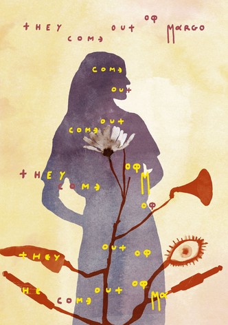 They Come Out of Margo