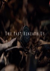 The Past Beneath Us