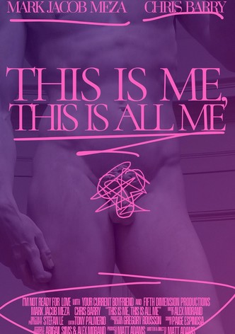 This Is Me, This Is All Me