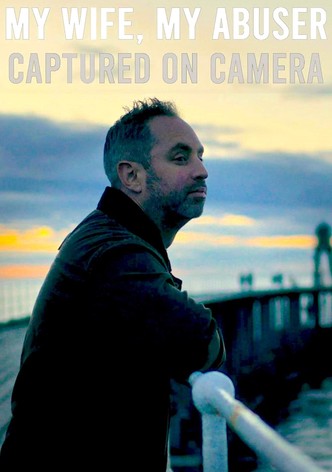 My Wife, My Abuser: Captured on Camera